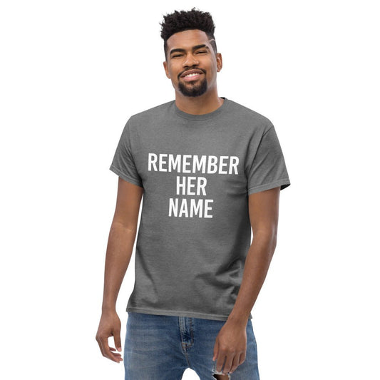 Grey T-Shirt with White "REMEMBER HER NAME" text