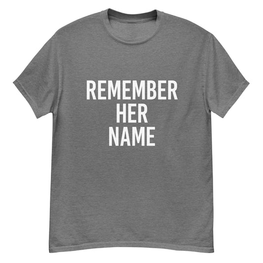 Grey T-Shirt with White "REMEMBER HER NAME" text